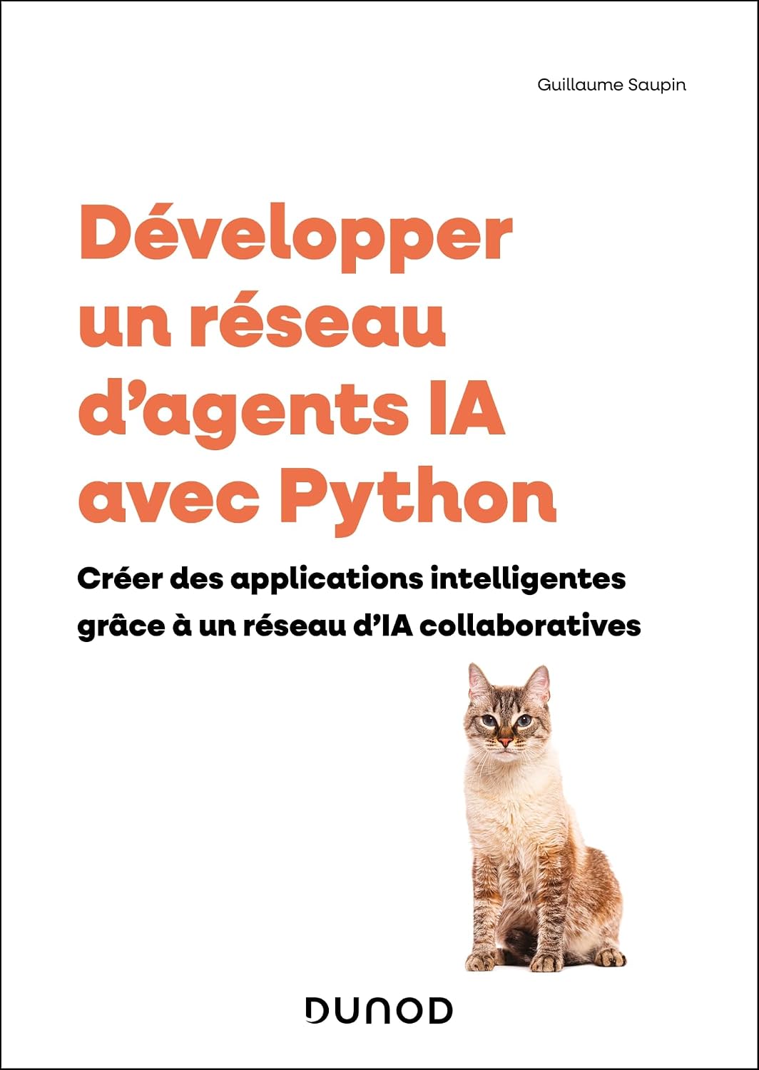 Développer un réseau d'agents d'IA: Créer des applications intelligentes grâce à un réseau d'IA collaboratives (French Edition)