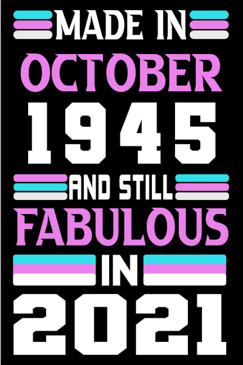 ler totalmente Made in October 1945 and still Fabulous in 2021: Birthday gift idea: Funny Personalized Notebook, Unique Happy 76th Gifts for Her; 76th Birthday... Journal... Happy Birthday Card