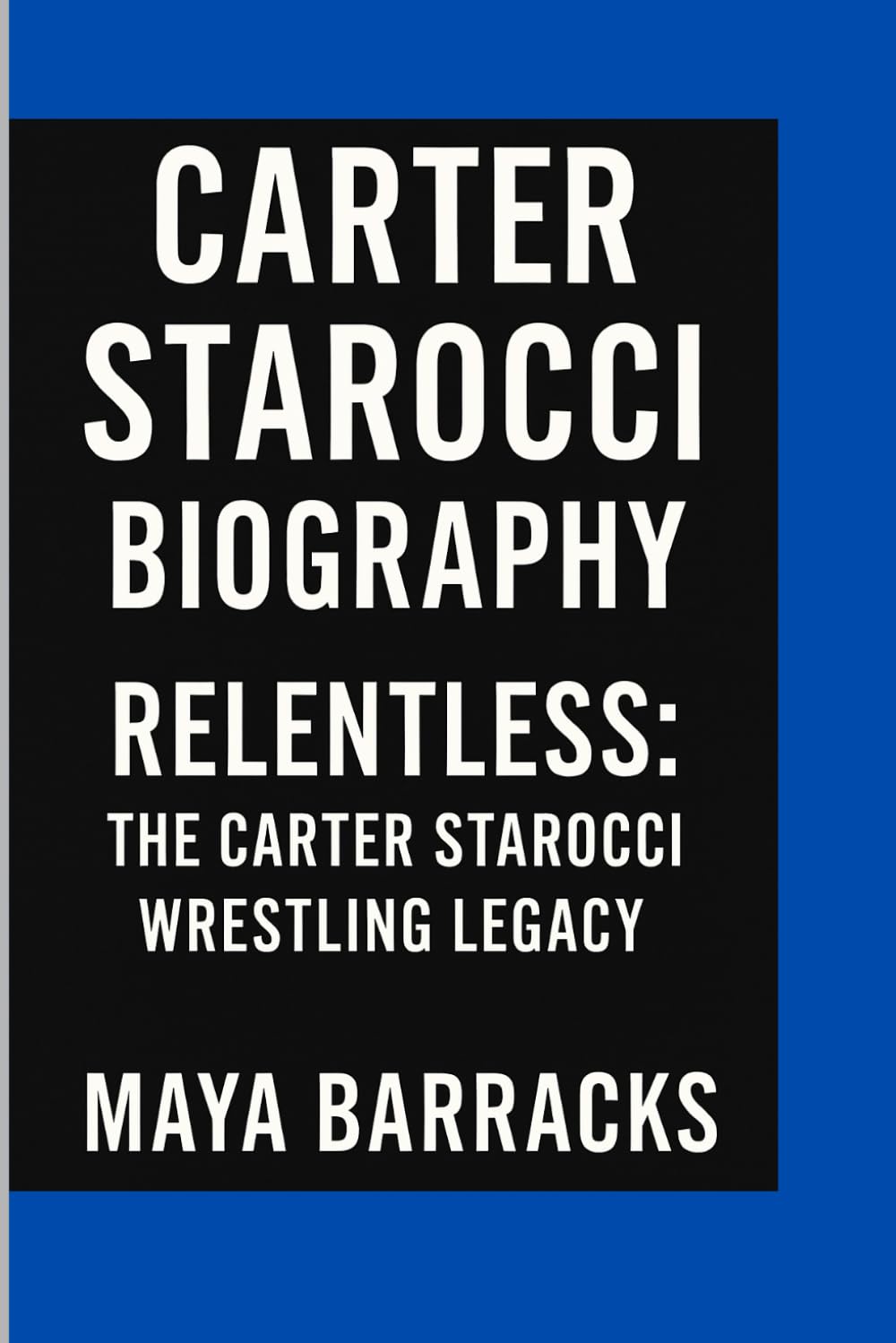 ler totalmente CARTER STAROCCI BIOGRAPHY: Relentless- The Carter Starocci Wrestling Legacy