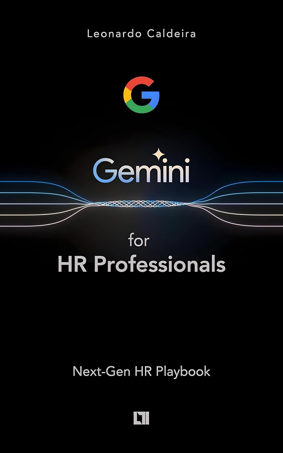 Google AI for HR Professionals: Gemini + Workspace, AI Innovation at Work: Next-Gen HR Playbook - AI Systems That Drive Organizational Success (Mastering AI in HR) (English Edition) baixar livro de graça
