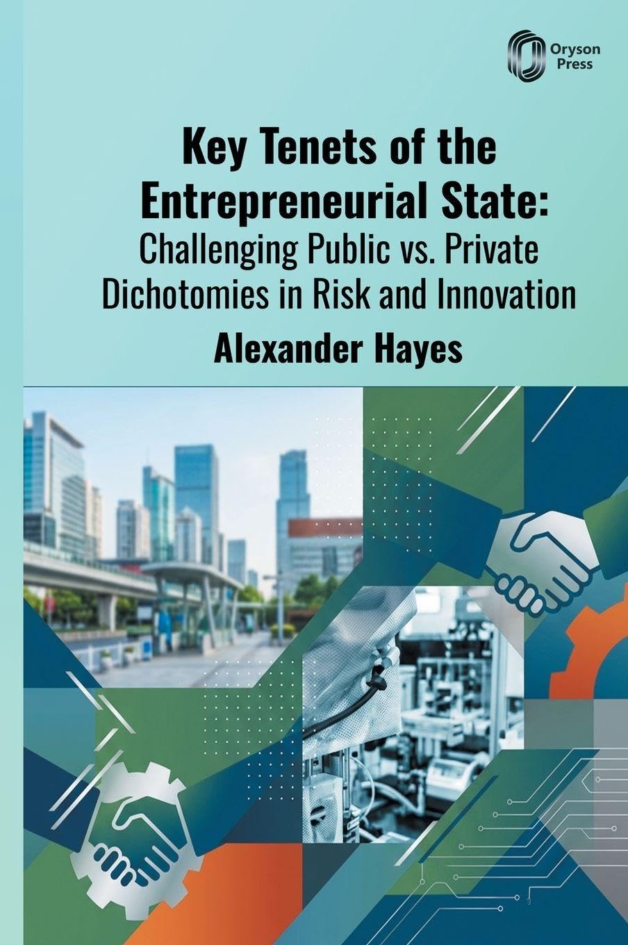 Key Tenets of the Entrepreneurial State: Challenging Public vs. Private Dichotomies in Risk and Innovation baixar livro de graça