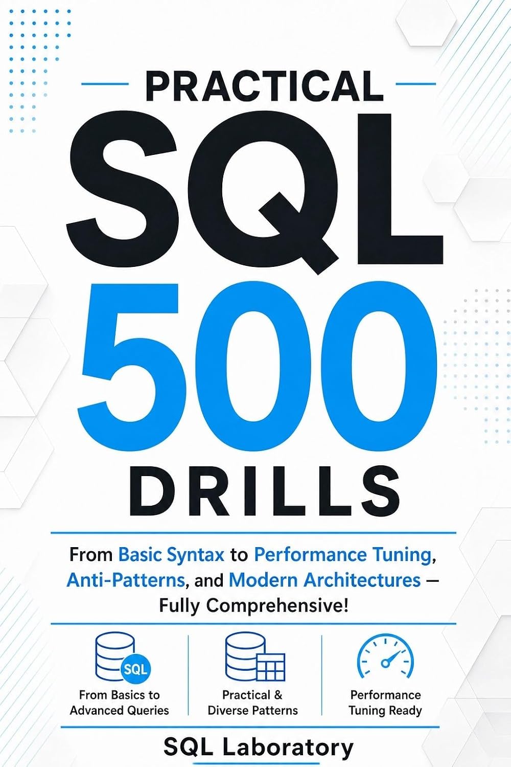 capítulo por capítulo baixar 500 Practical SQL Drills: From Basic Syntax to Performance Tuning, Anti-Patterns, and Modern Architectures — Fully Comprehensive! (English Edition)