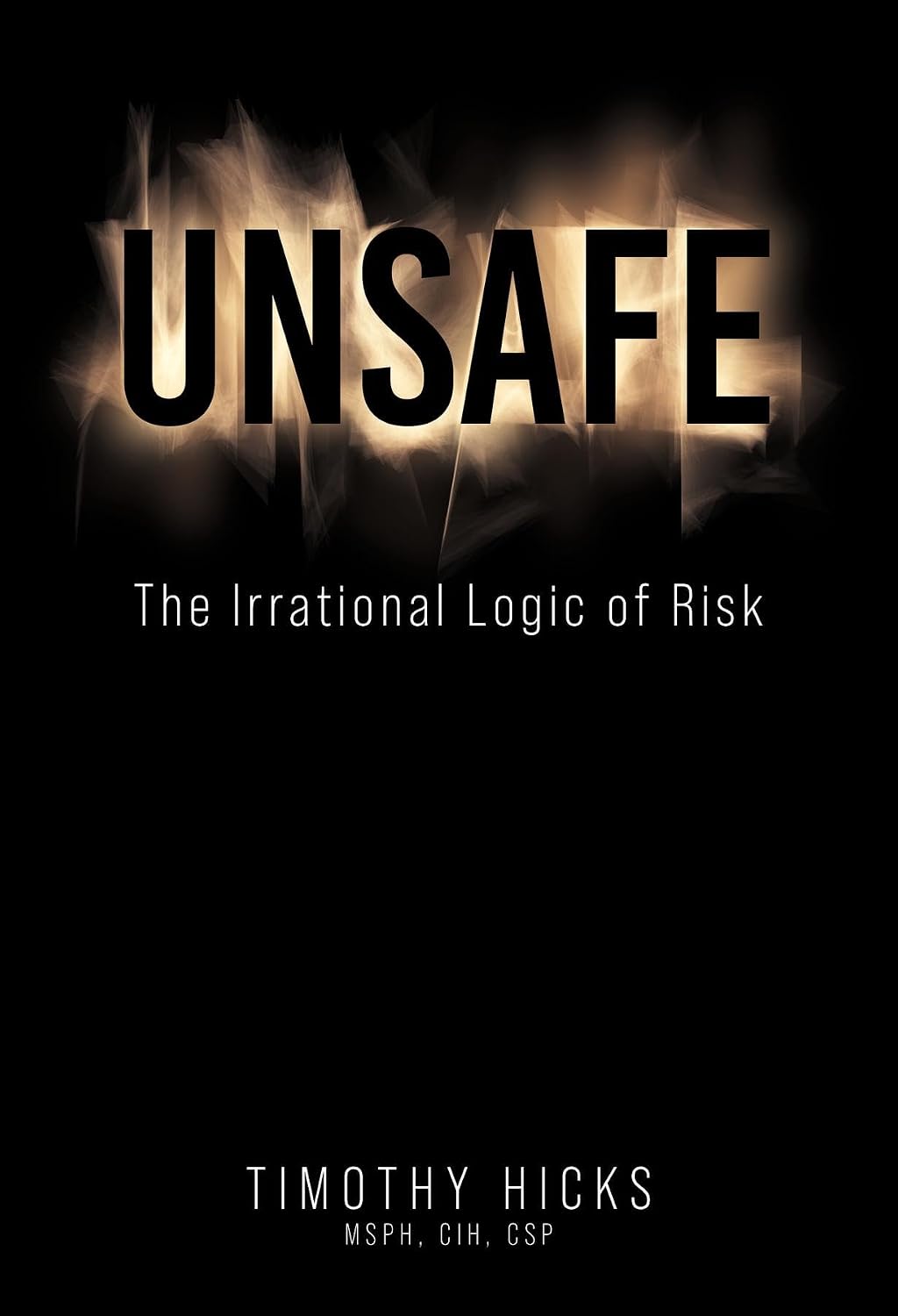 UNSAFE: The Irrational Logic of Risk (English Edition)