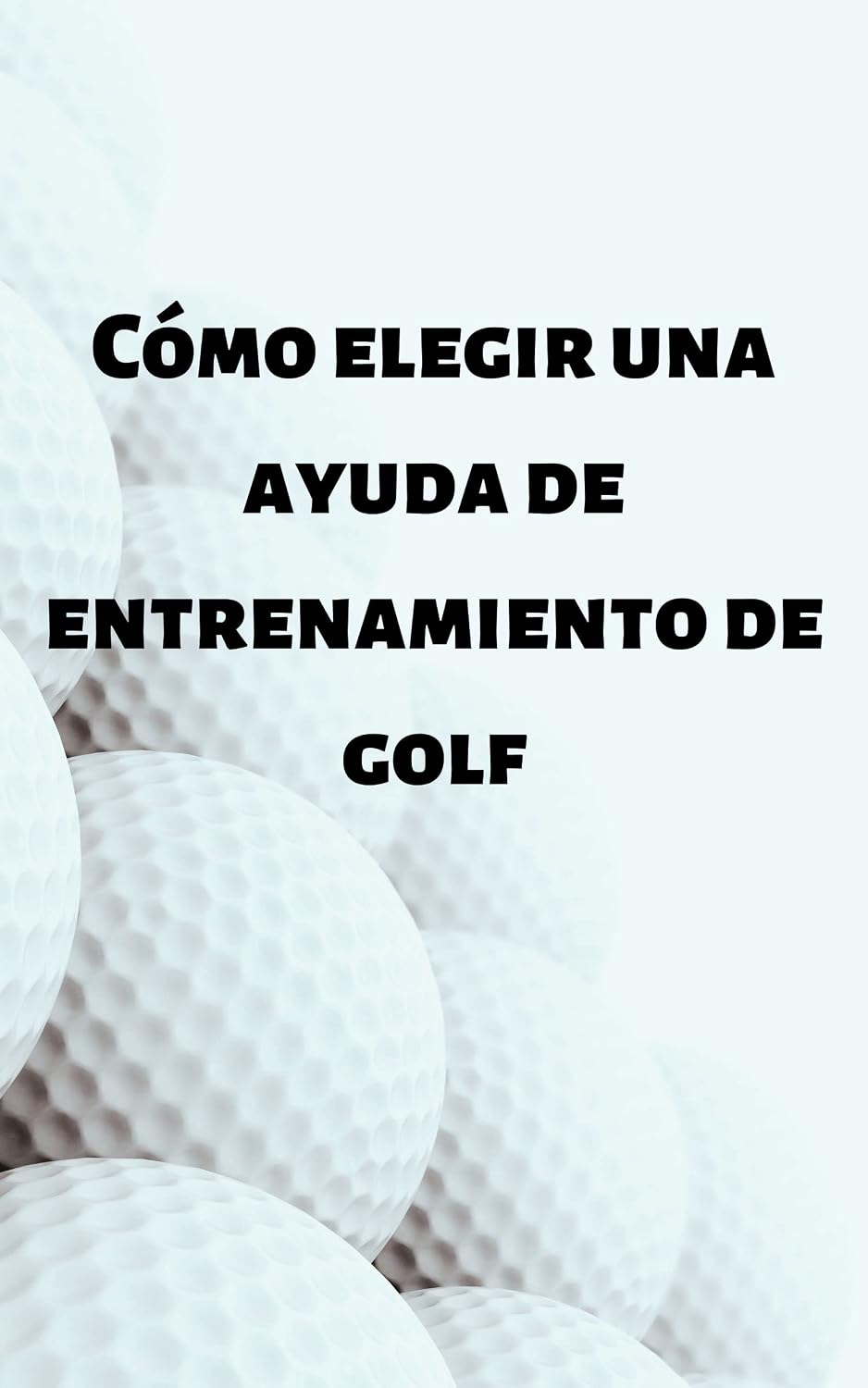 ler totalmente Cómo elegir una ayuda de entrenamiento de golf: (How To Choose A Golf Training Aid) (Spanish Edition)