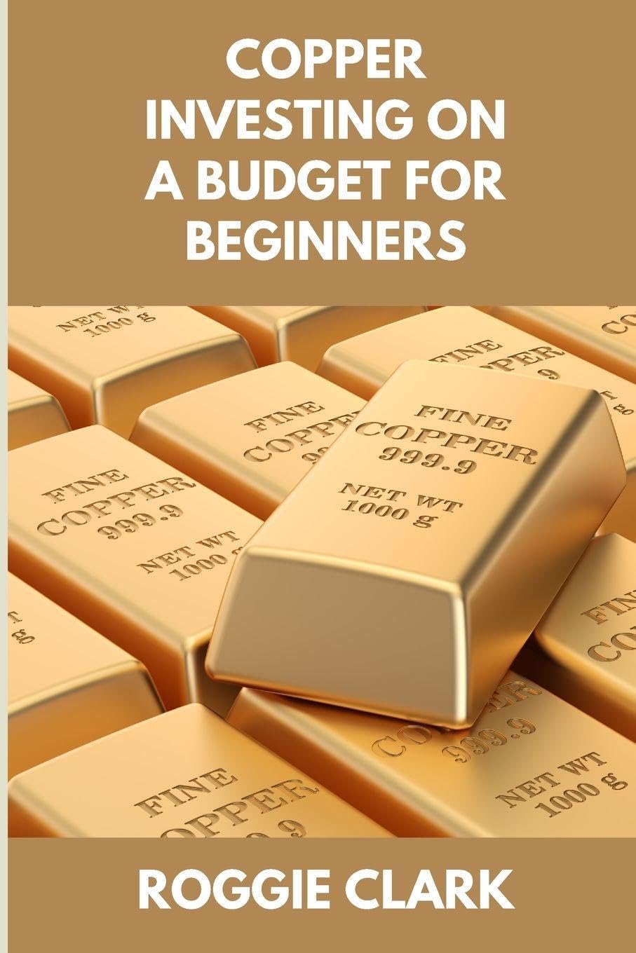 Copper Investing On A Budget For Beginners: Simple Strategies for Investing in Copper With Little Money baixar o livro de graça