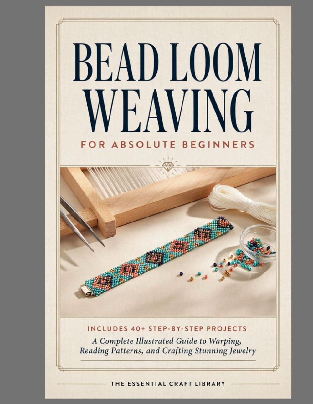 BEAD LOOM WEAVING FOR ABSOLUTE BEGINNERS: Complete Illustrated Guide to Warping, Reading Patterns, and Crafting Stunning Jewelry baixar o livro de graça