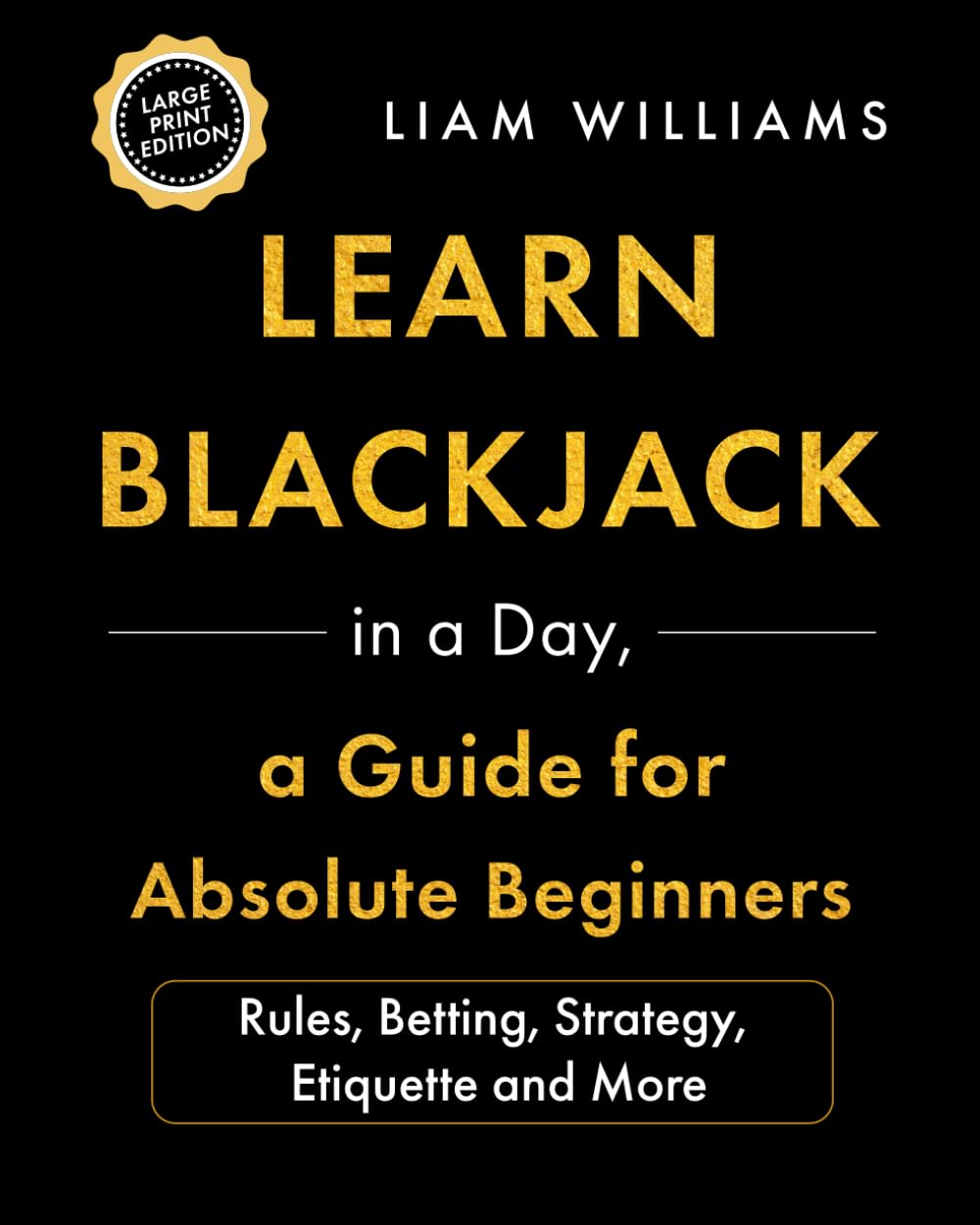 ler totalmente Learn Blackjack in a Day, a Guide for Absolute Beginners: Rules, Betting, Strategy, Etiquette and More: 1