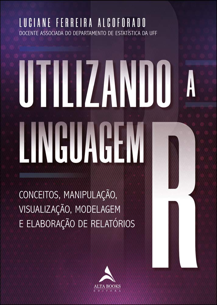 ler totalmente Utilizando a linguagem R: conceitos, manipulação, visualização, modelagem e elaboração de relatórios