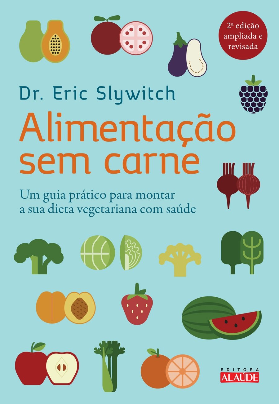 ler totalmente Alimentação sem carne: um guia prático para montar a sua dieta vegetariana com saúde