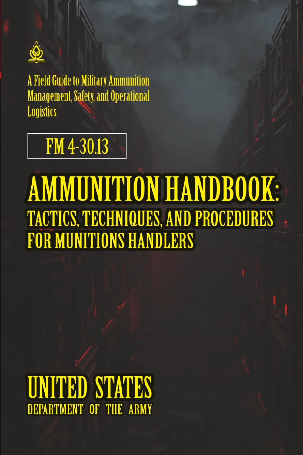 M 4-30.13 Ammunition Handbook: Tactics, Techniques, and Procedures for Munitions Handlers: [Annotated] baixar livro de graça