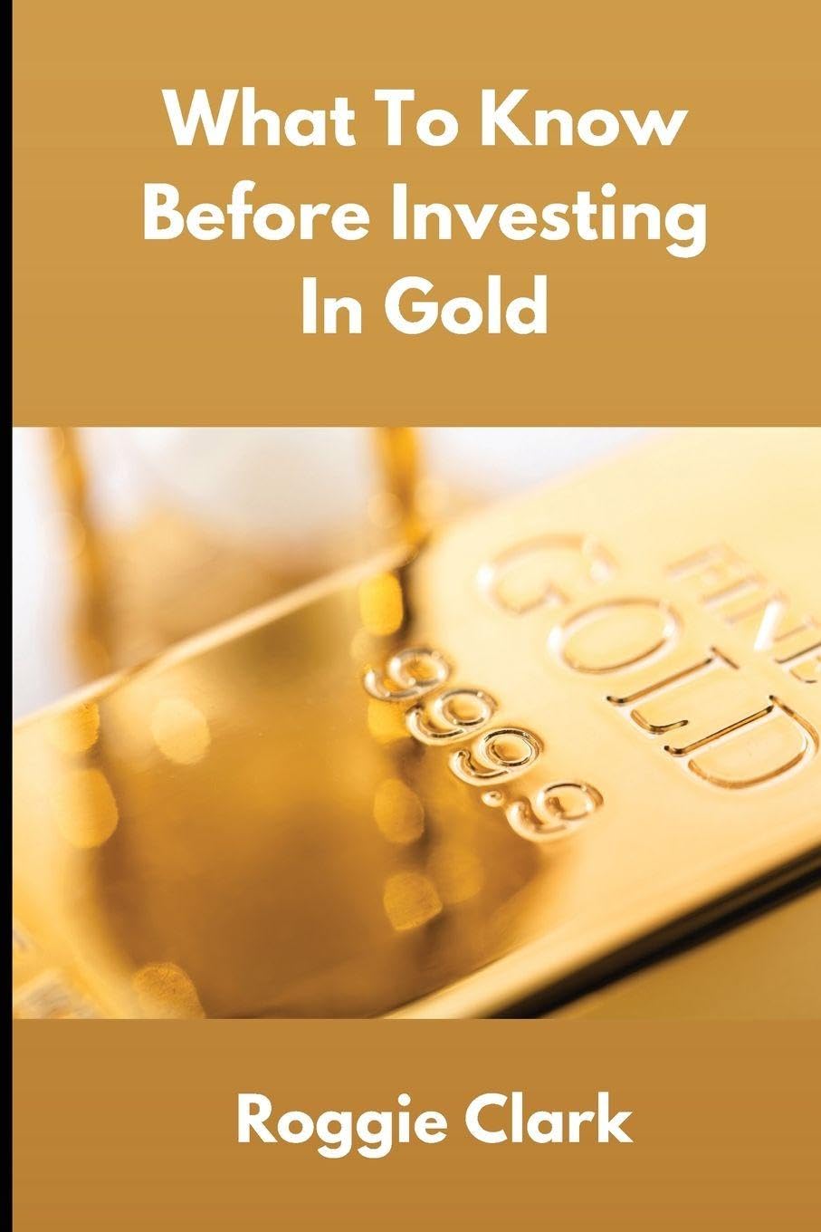 What To Know Before Investing In Gold: How to Buy Physical Gold With Clarity, Confidence, and Realistic Expectations baixar o livro de graça