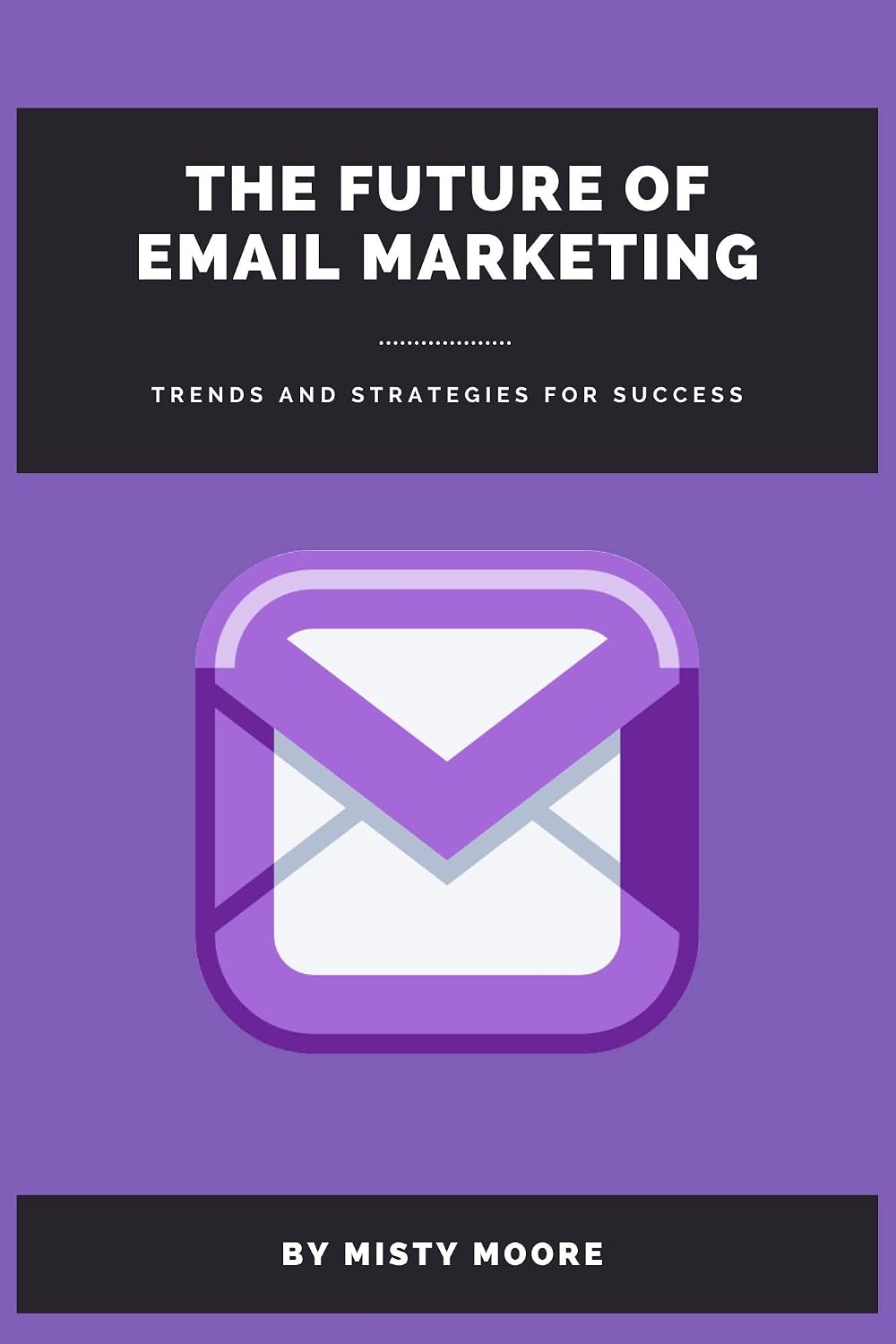 THE FUTURE OF EMAIL MARKETING: TRENDS AND STRATEGIES FOR SUCCESS (English Edition) baixar livro de graça