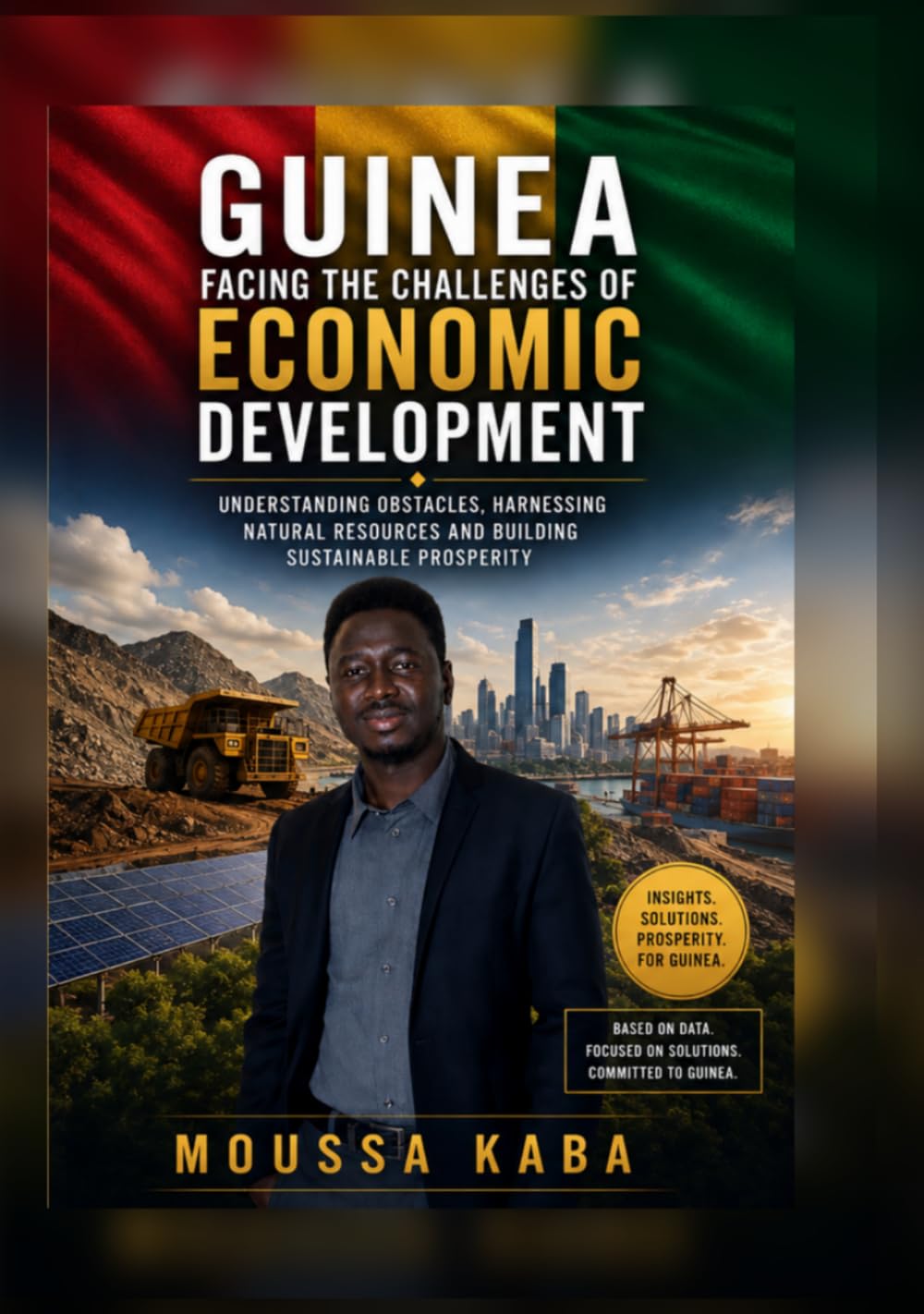 Guinea Facing the Challenges of Economic Development: Understanding Obstacles, Harnessing Natural Resources and Building Sustainable Prosperity baixar o livro de graça