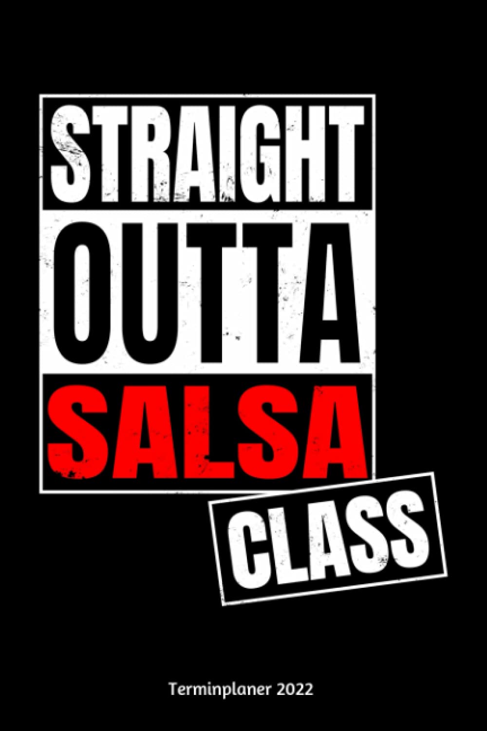 Straight Outta Salsa Class Terminplaner 2022: Salsa Tanz Design Jahresplaner und Kalender von Januar bis Dezember 2022 mit Ferien, Feiertagen und... und Zeitplaner für 1 Jahr (German Edition) baixar o livro de graça