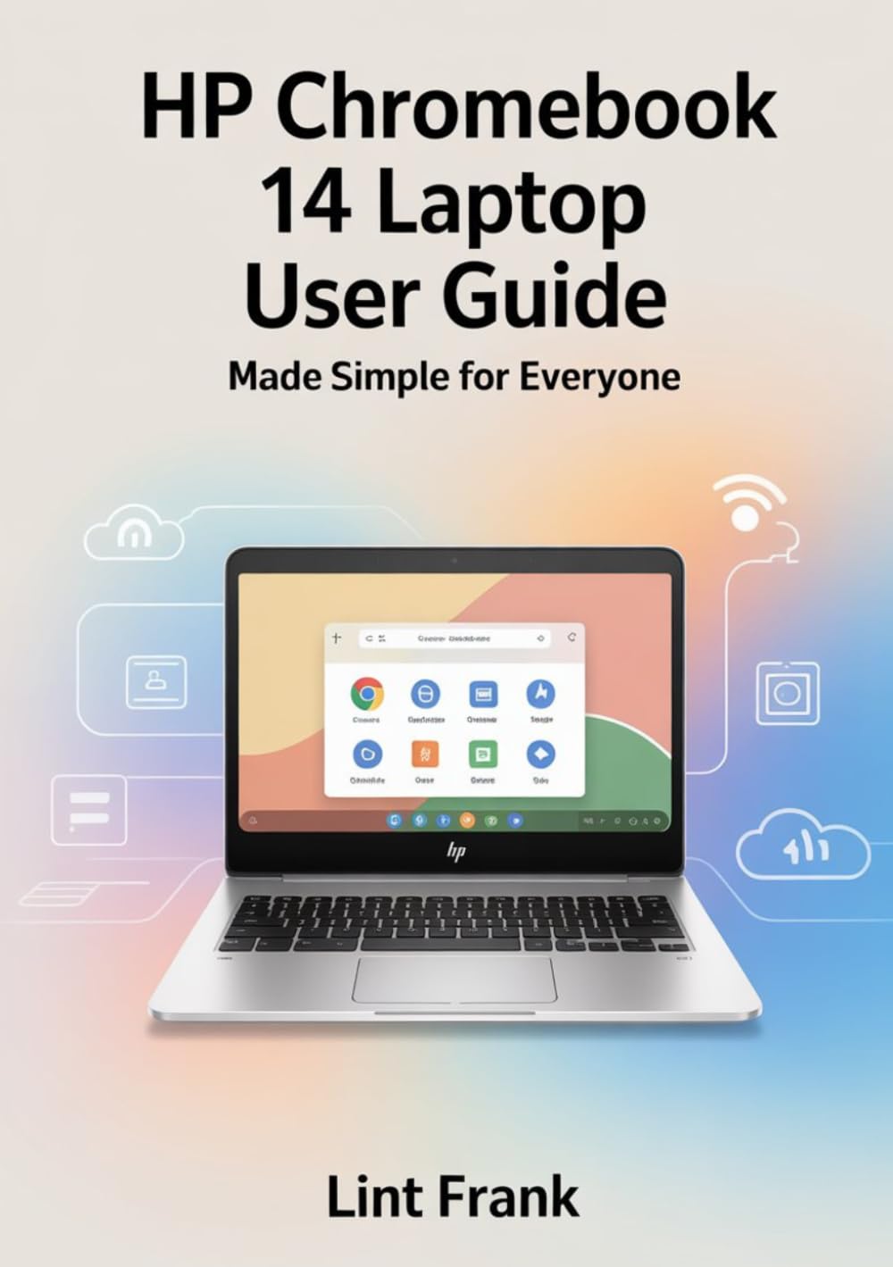 HP Chromebook 14 Laptop User Guide: Made simple for everyone baixar o livro de graça