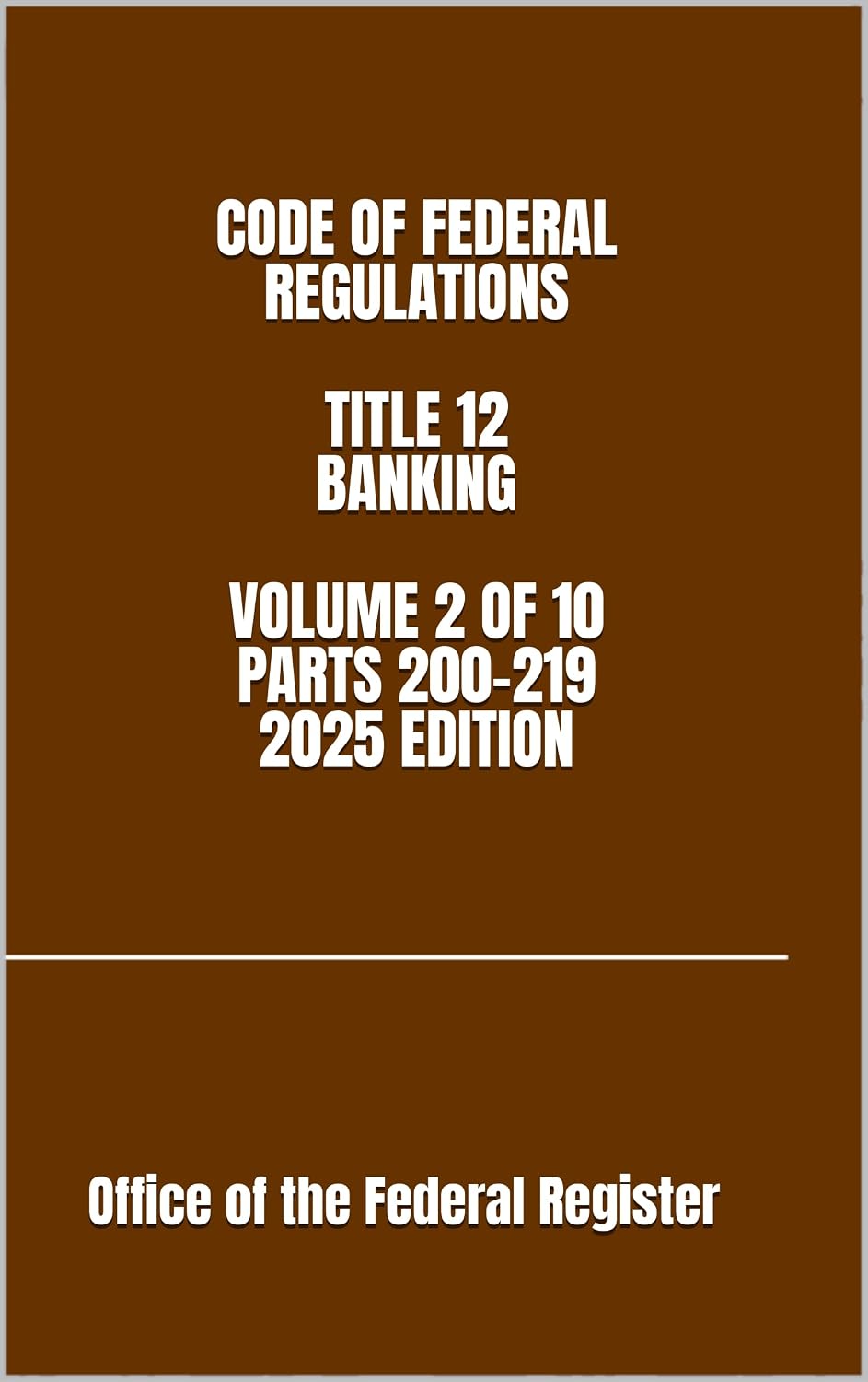CODE OF FEDERAL REGULATIONS TITLE 12 BANKING VOLUME 2 OF 10 PARTS 200-219 2025 EDITION (English Edition) baixar o livro de graça