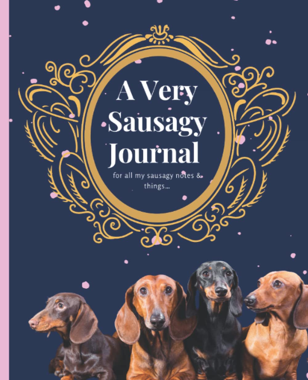 Sausage dog Journal or Dachshund Journal: This super cute, super sausagy notebook, is a lovely gift for girls, teens, women or anyone who loves... 200 pages, 7.5 x 9.25 blank, lined journal baixar livro de graça