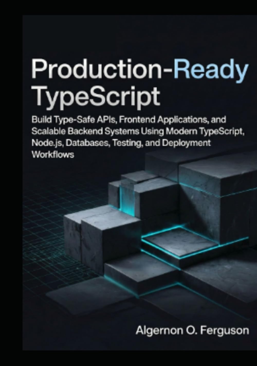 Production-Ready TypeScript: Build Type-Safe APIs, Frontend Applications, and Scalable Backend Systems Using Modern TypeScript, Node.js, Databases, Testing, and Deployment Workflows baixar o livro de graça