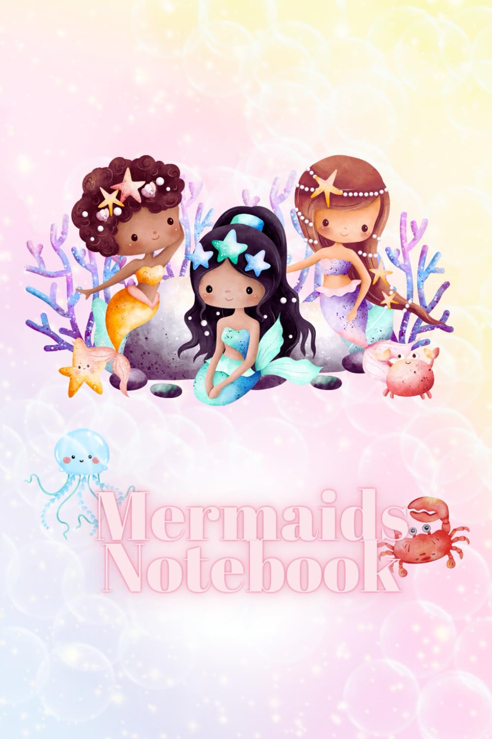 Mermaids Notebook: Perfect for Girls Who Want to Write, Draw, Sketch and Doodle