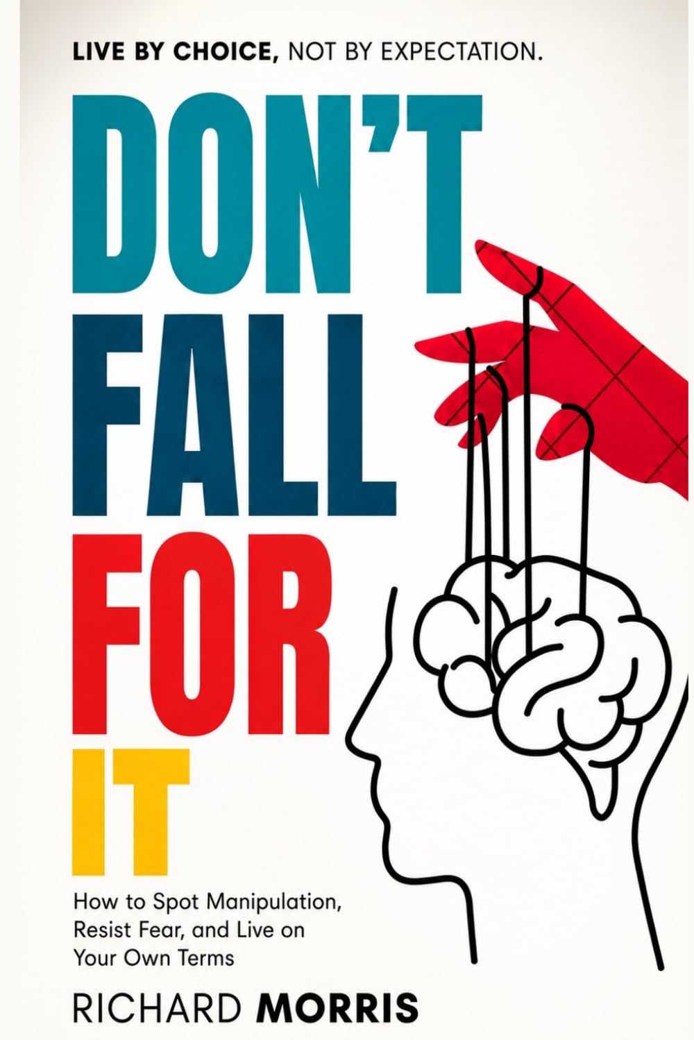 ler totalmente Don’t Fall for It: How to Spot Manipulation, Resist Fear, and Live on Your Own Terms