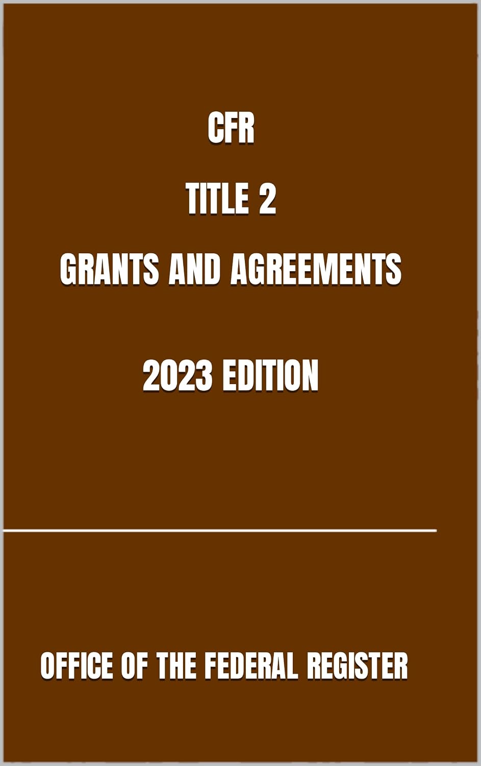CFR TITLE 2 GRANTS AND AGREEMENTS 2023 EDITION (English Edition) baixar o livro de graça