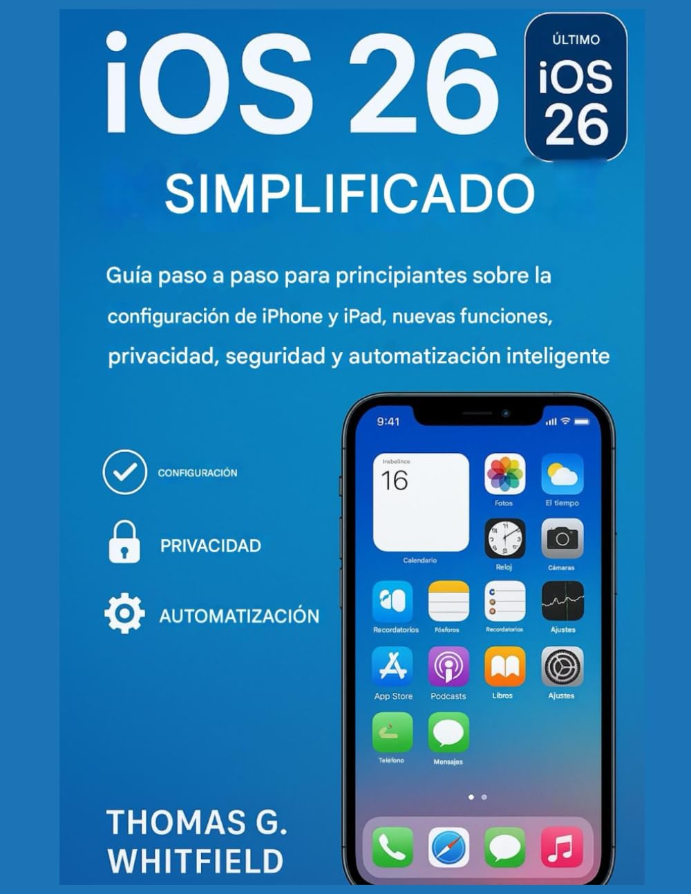 iOS 26 hecha simple: Guía paso a paso para principiantes sobre configuración de iPhone y iPad, nuevas funciones, privacidad, seguridad y automatización inteligente. (Spanish Edition) baixar o livro de graça