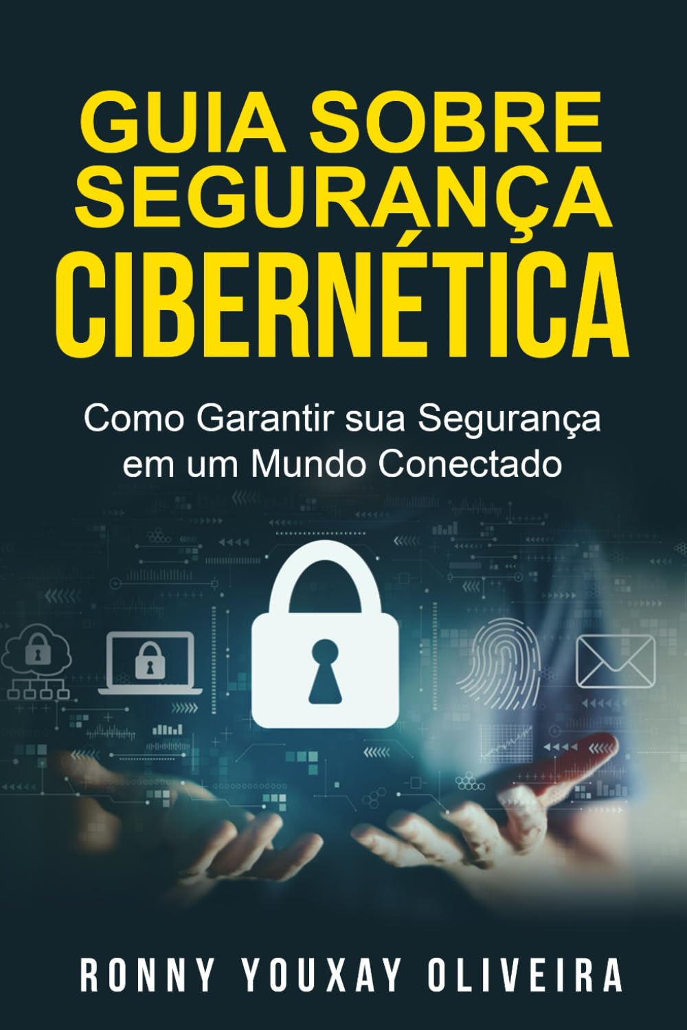 Guia sobre Segurança Cibernética: Como Garantir Sua Segurança em um Mundo Conectado (Portuguese Edition) baixar livro de graça