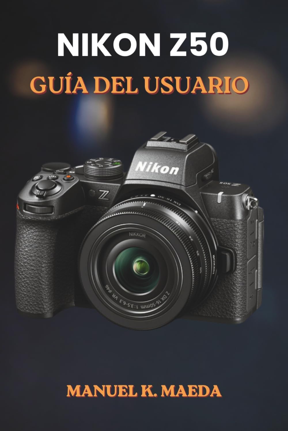NIKON Z50 GUÍA DEL USUARIO: Guía paso a paso definitiva para aprender los controles básicos y las técnicas creativas de grabación de vídeo. (Spanish Edition) baixar o livro de graça