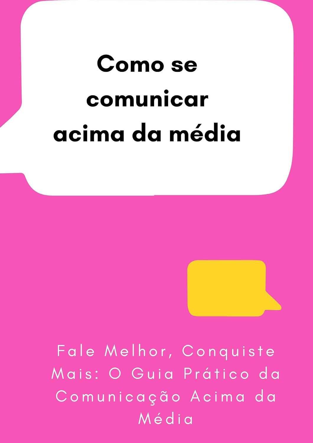 capítulo por capítulo baixar Como se comunicar acima da média: Fale Melhor, Conquiste Mais: O Guia Prático da Comunicação Acima da Média
