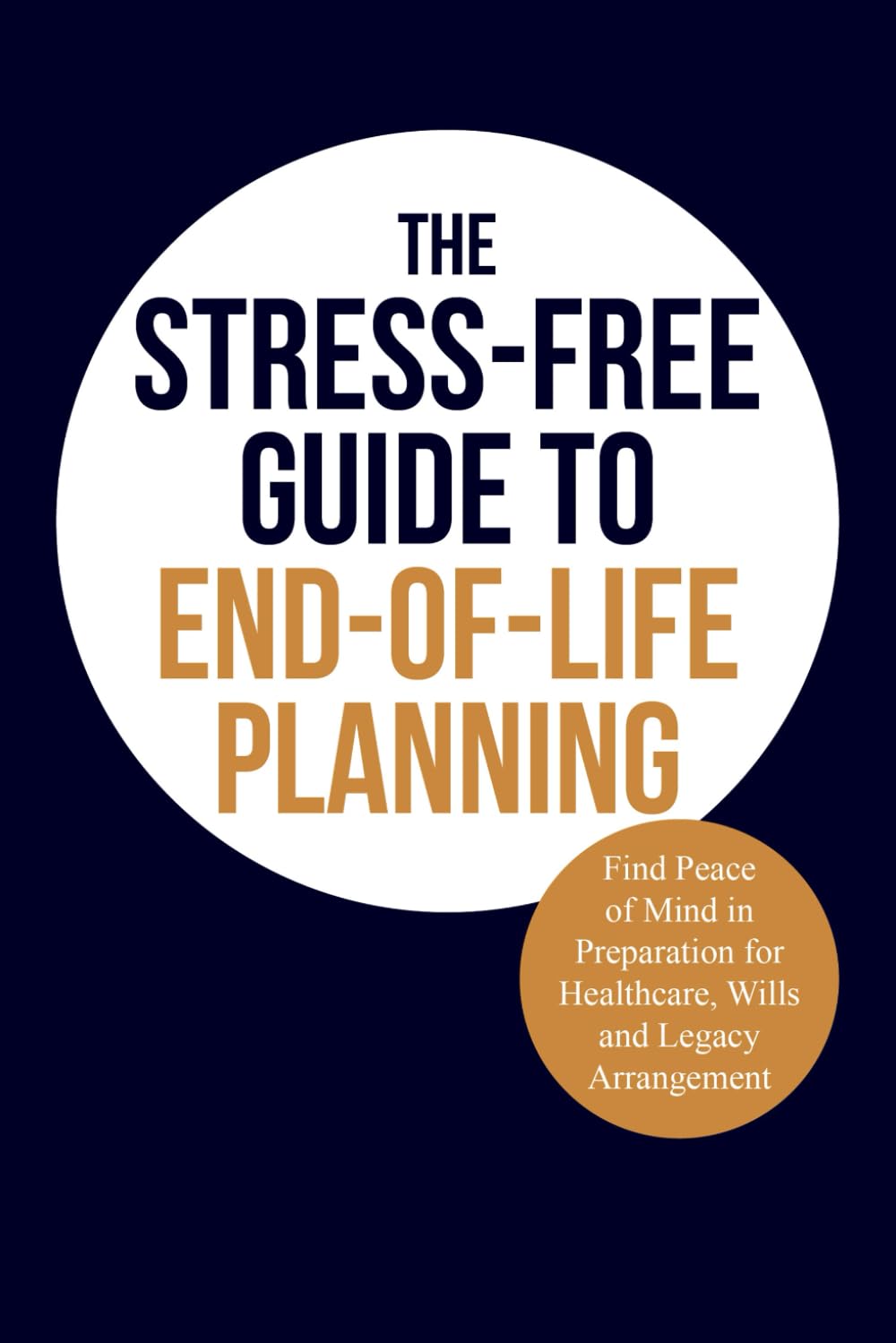 ler totalmente The Stress-Free Guide to End-of-Life Planning: Find Peace of Mind in Preparation for Healthcare, Wills and Legacy Arrangement