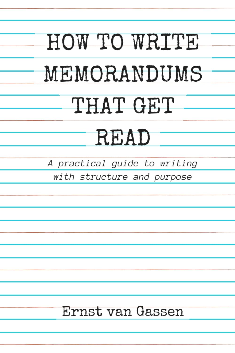 How to write memorandums that get read: A practical guide to writing with structure and purpose baixar o livro de graça