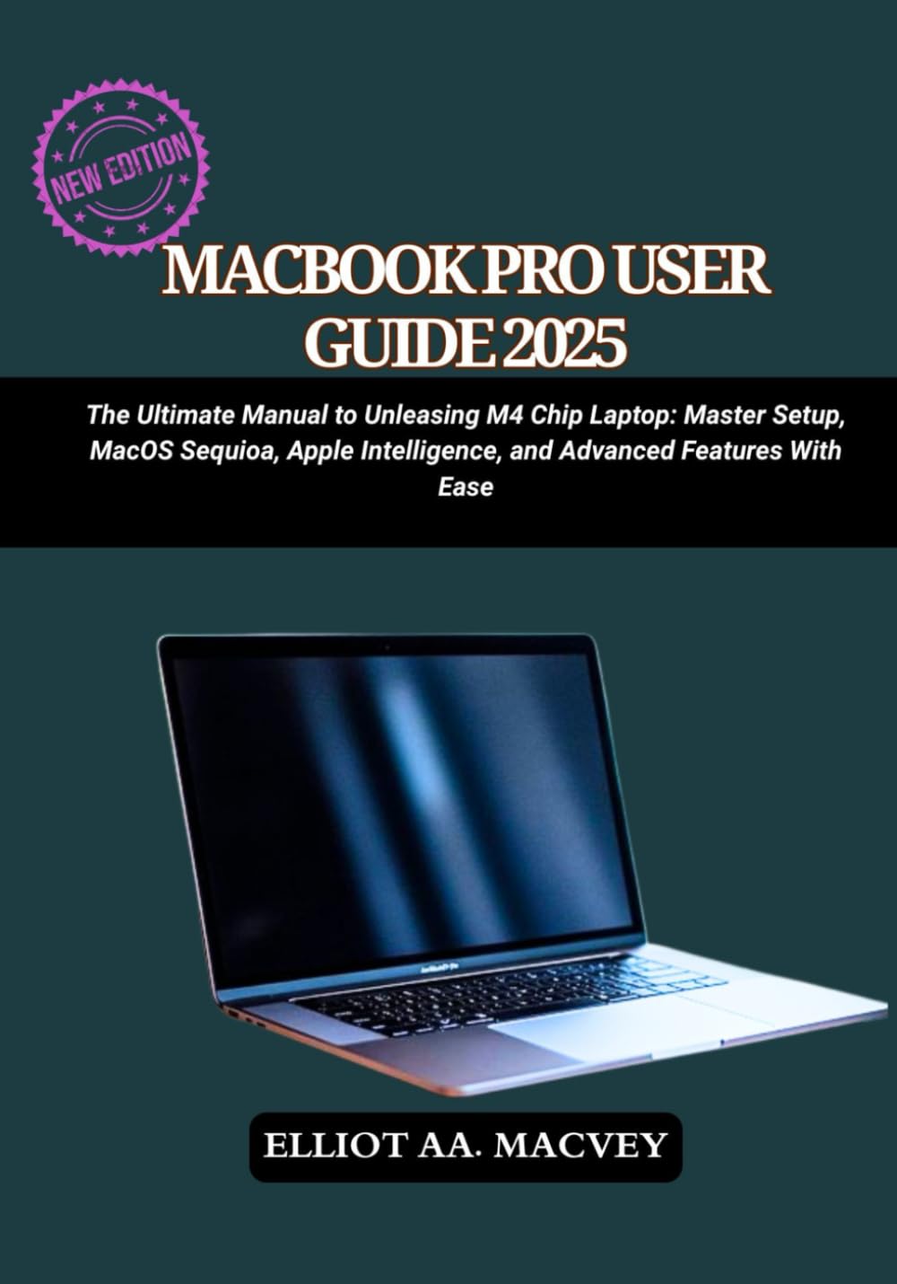 ler totalmente MACBOOK PRO USER GUIDE 2025: The Ultimate Manual to Unleashing M4 Chip Laptop: Master Setup, MacOS Sequoia, Apple Intelligence, and Advanced Features with Ease