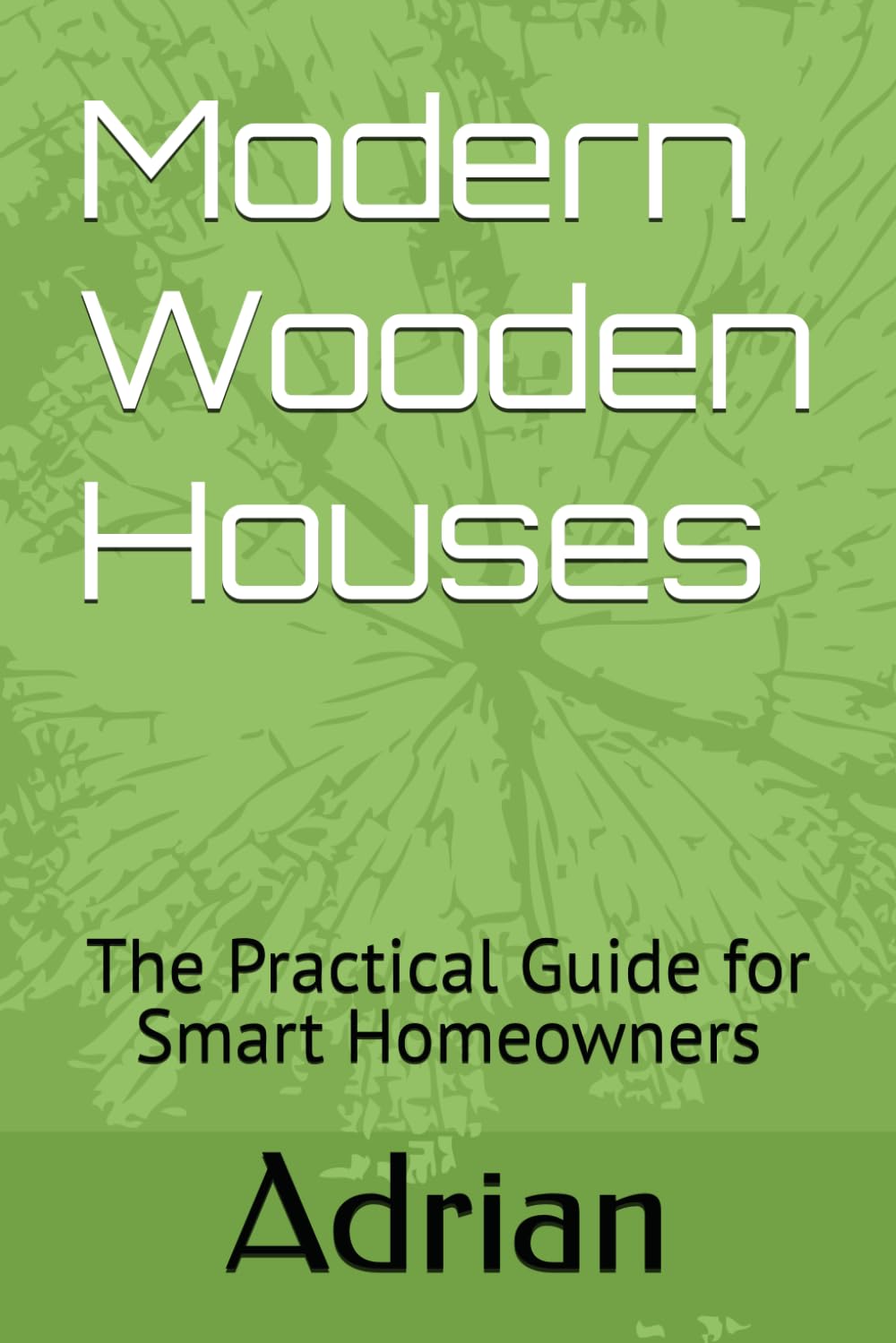 Modern Wooden Houses: The Practical Guide for Smart Homeowners baixar livro de graça