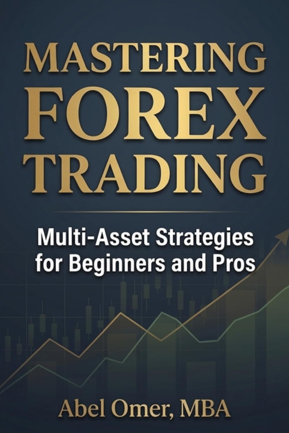 ler totalmente MASTERING FOREX TRADING: Multi-Asset Strategies for Beginners and Pros