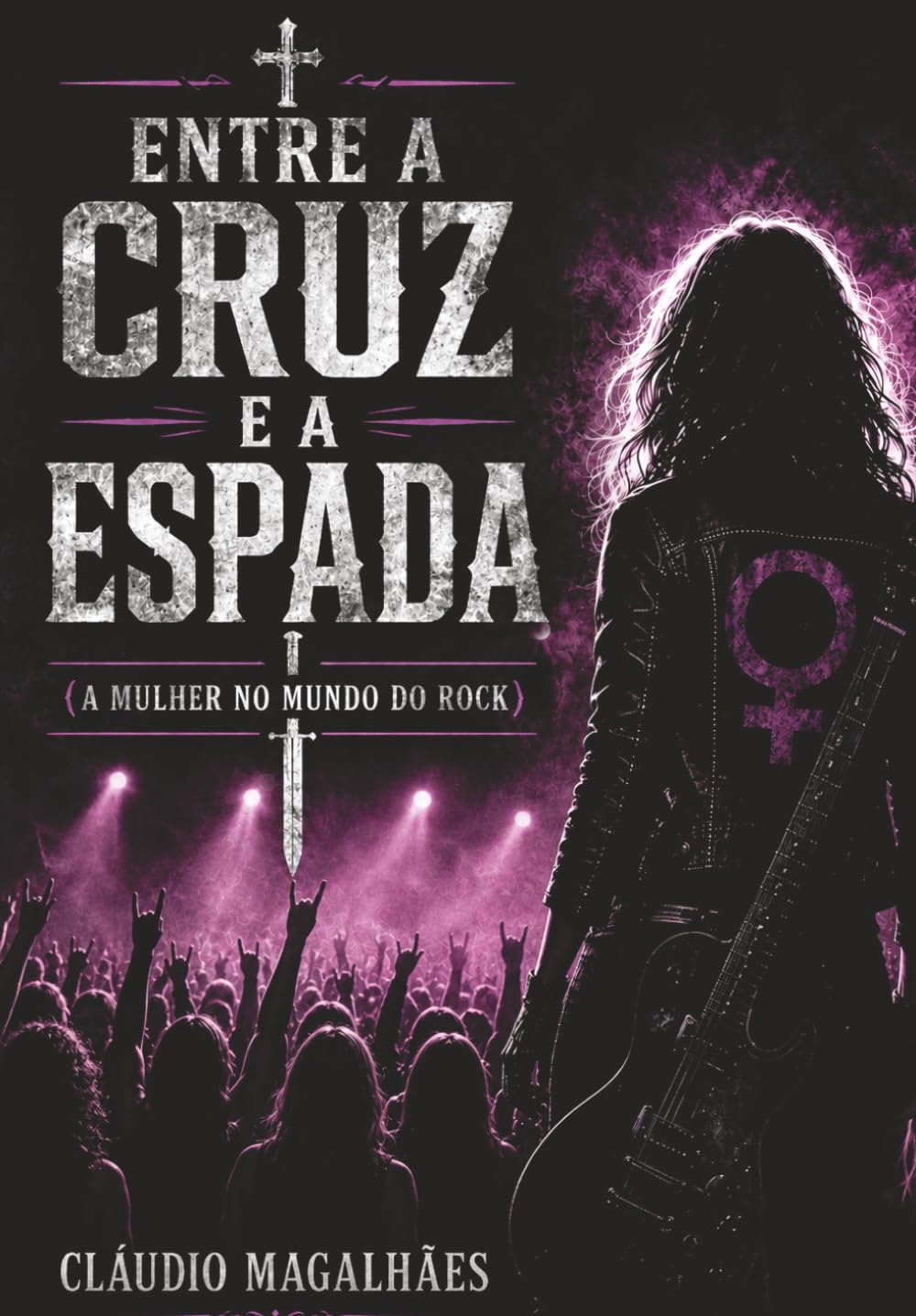 ler totalmente Entre a Cruz e a Espada: a mulher no mundo do rock (Portuguese Edition)