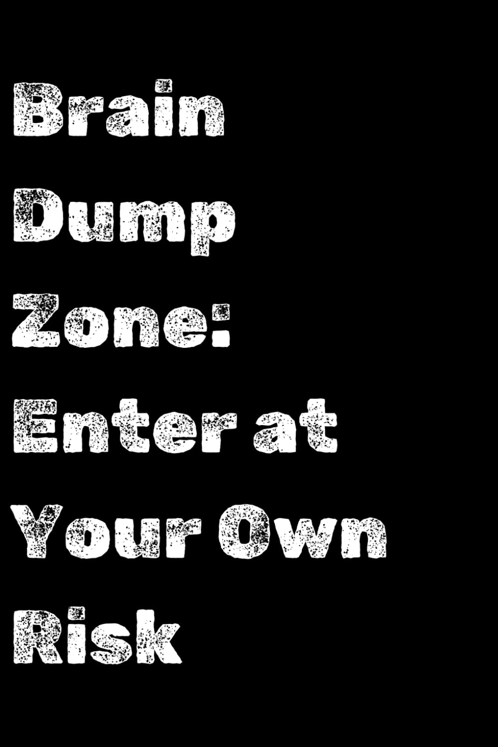 Brain Dump Zone: Enter at Your Own Risk, Blank Lined Funny Notebook: A Fun and Creative Lined Journal for Unleashing Your Thoughts, Ideas, and Doodles - Perfect for Busy Minds and Aspiring Writers baixar livro de graça