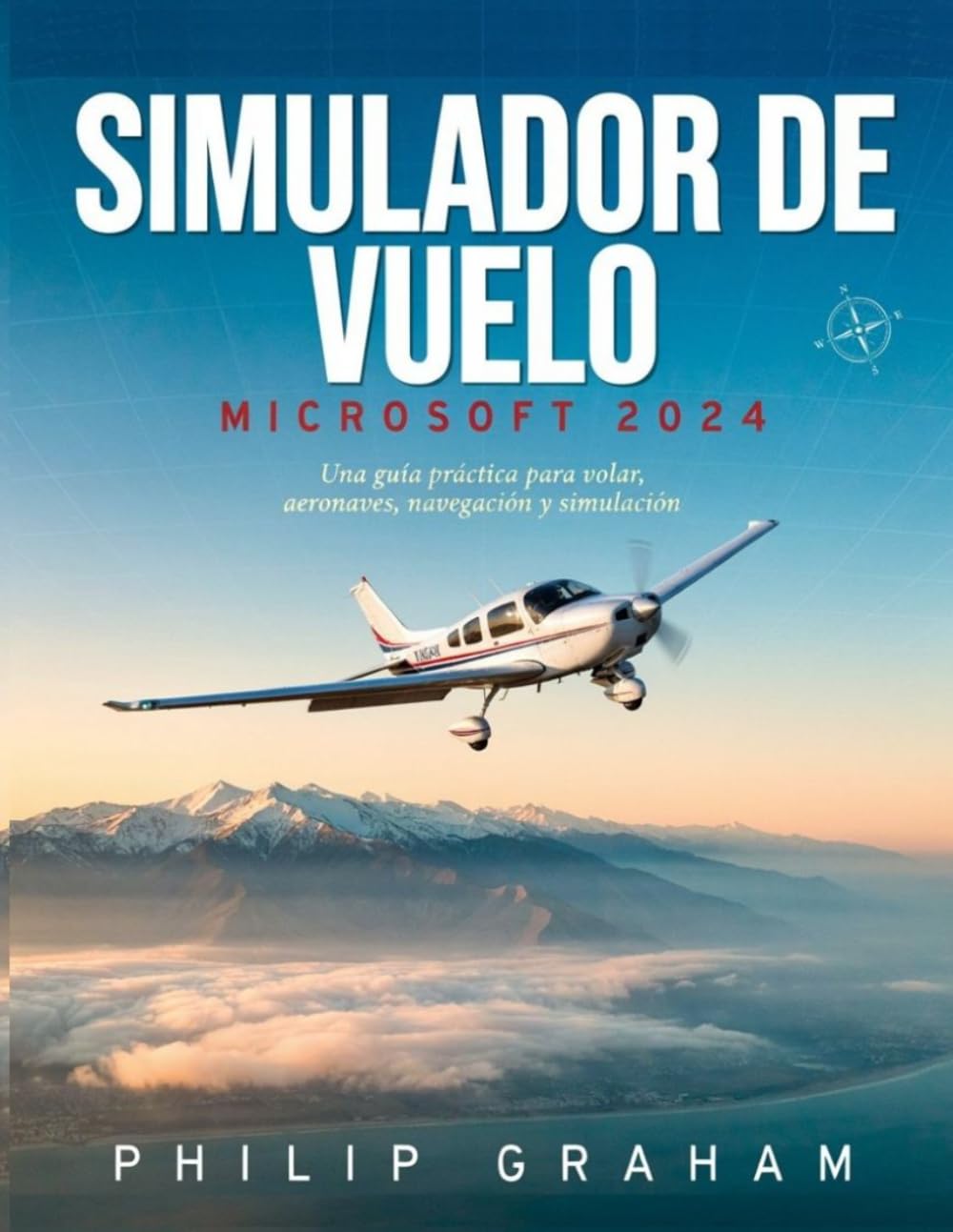ler totalmente Simulador de Vuelo Microsoft 2024: Una guía práctica para volar, aeronaves, navegación y simulación