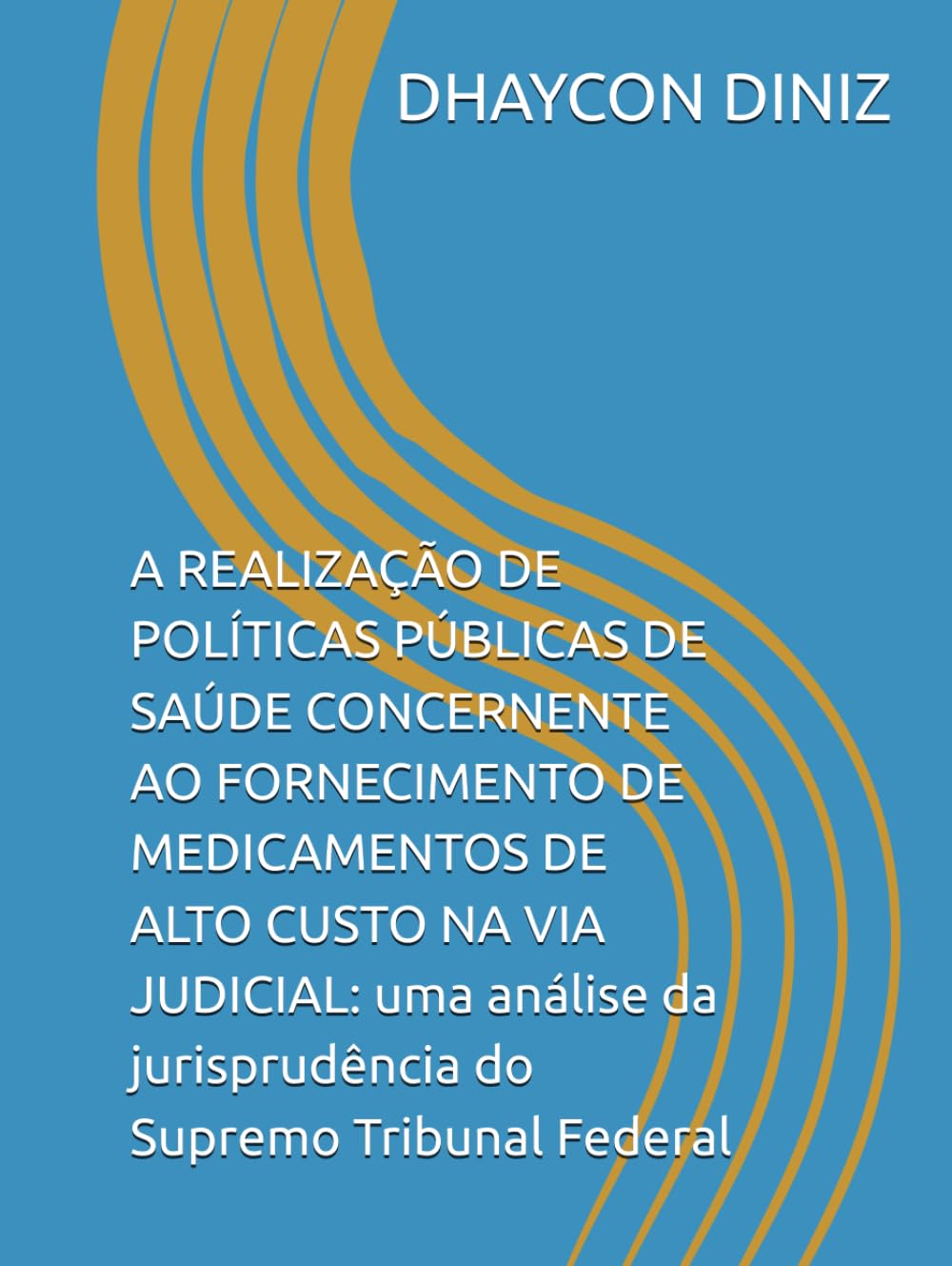 ler totalmente A REALIZAÇÃO DE POLÍTICAS PÚBLICAS DE SAÚDE CONCERNENTE AO FORNECIMENTO DE MEDICAMENTOS DE ALTO CUSTO NA VIA JUDICIAL: uma análise da jurisprudência do Supremo Tribunal Federal