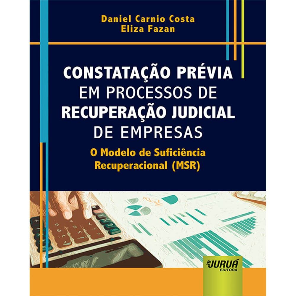ler totalmente Constatação Prévia em Processos de Recuperação Judicial de Empresas: O Modelo de Suficiência Recuperacional (MSR)