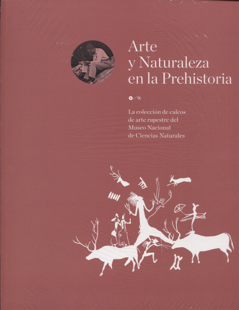 Arte y Naturaleza en la Prehistoria. La colección de calcos de arte rupestre del Museo Nacional de Ciencias Naturales baixar o livro de graça