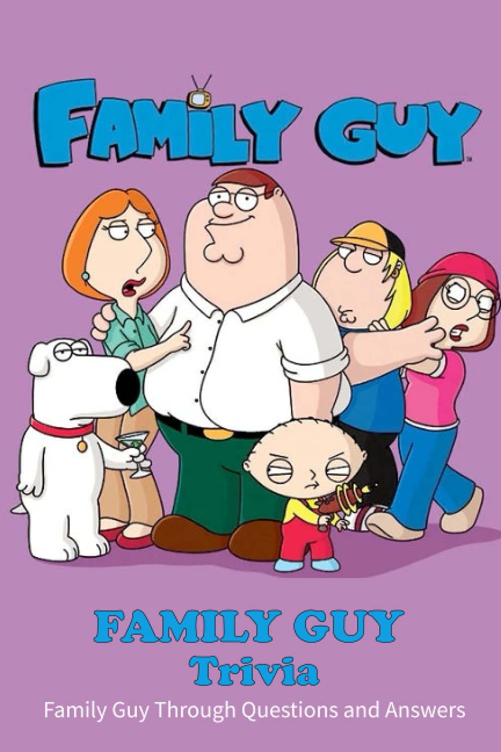 ler totalmente Family Guy Trivia: Family Guy Through Questions and Answers