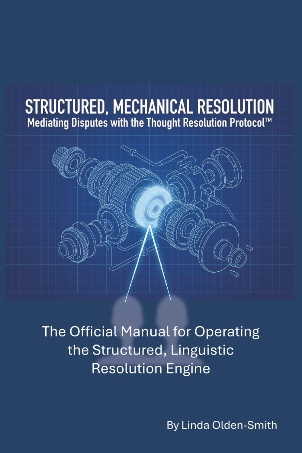 STRUCTURED MECHANICAL RESOLUTION: Mediating Disputes with the Thought Resolution Protocol™