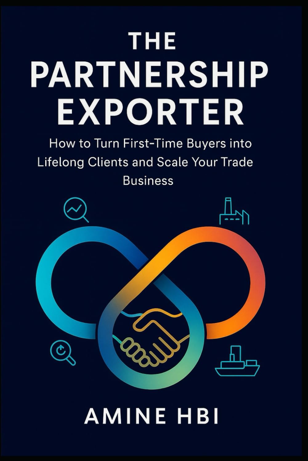 ler totalmente The Partnership Exporter: How to Turn First-Time Buyers into Lifelong Clients and Scale Your Trade Business (The Smart Exporter Series)