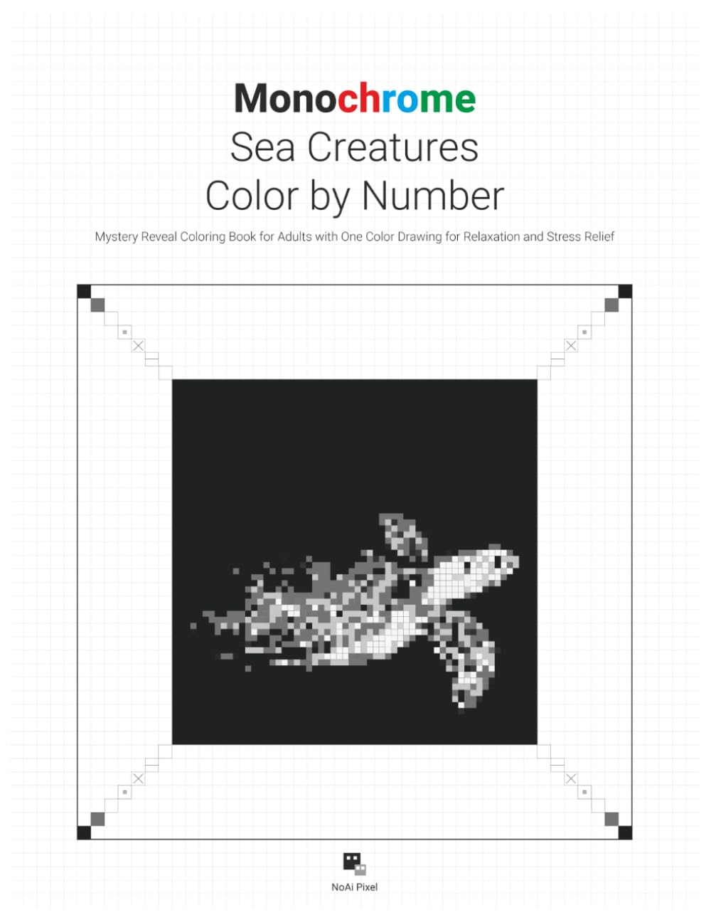 ler totalmente Monochrome Sea Creatures Color by Number: Mystery Reveal Coloring Book for Adults with One Color Drawing for Relaxation and Stress Relief