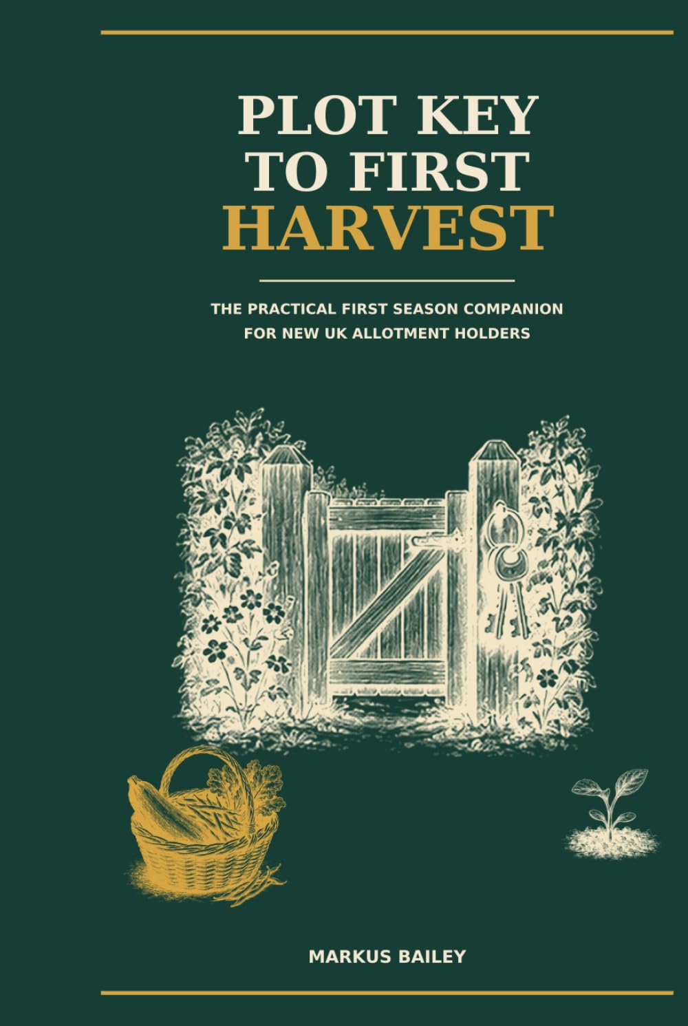 ler totalmente Plot Key to First Harvest: A Complete UK Beginner's Guide to Planning, Growing, and Harvesting Your Allotment in Year One