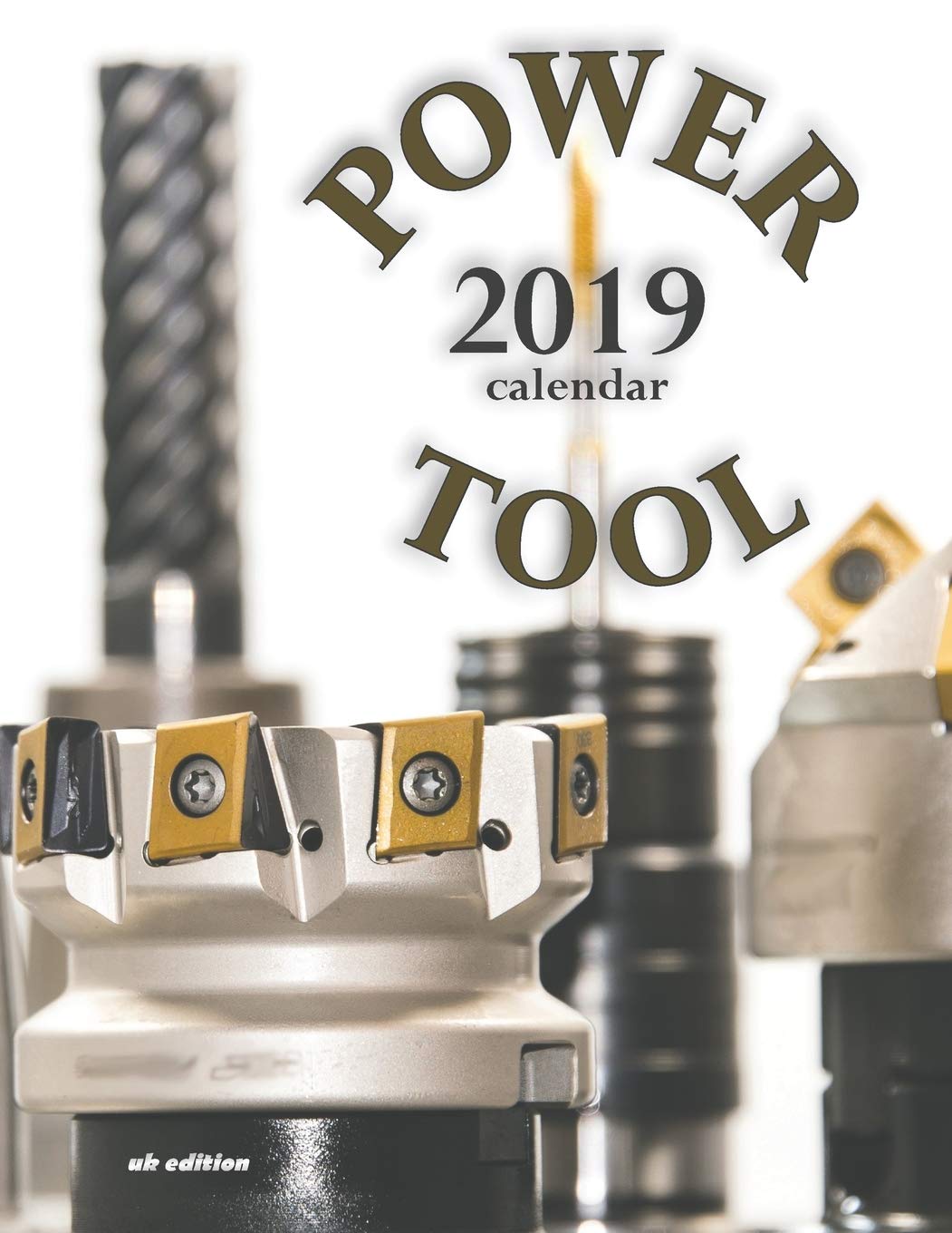Power Tool 2019 Calendar (UK Edition)