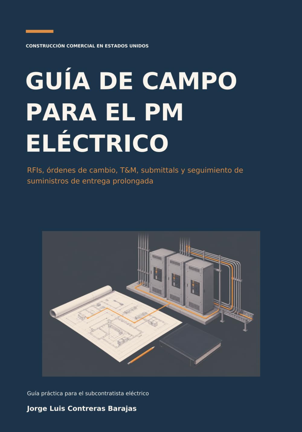 Guía de campo para el PM eléctrico: RFIs, órdenes de cambio, T&M, submittals y seguimiento de suministros de entrega prolongada (Spanish Edition) baixar livro de graça