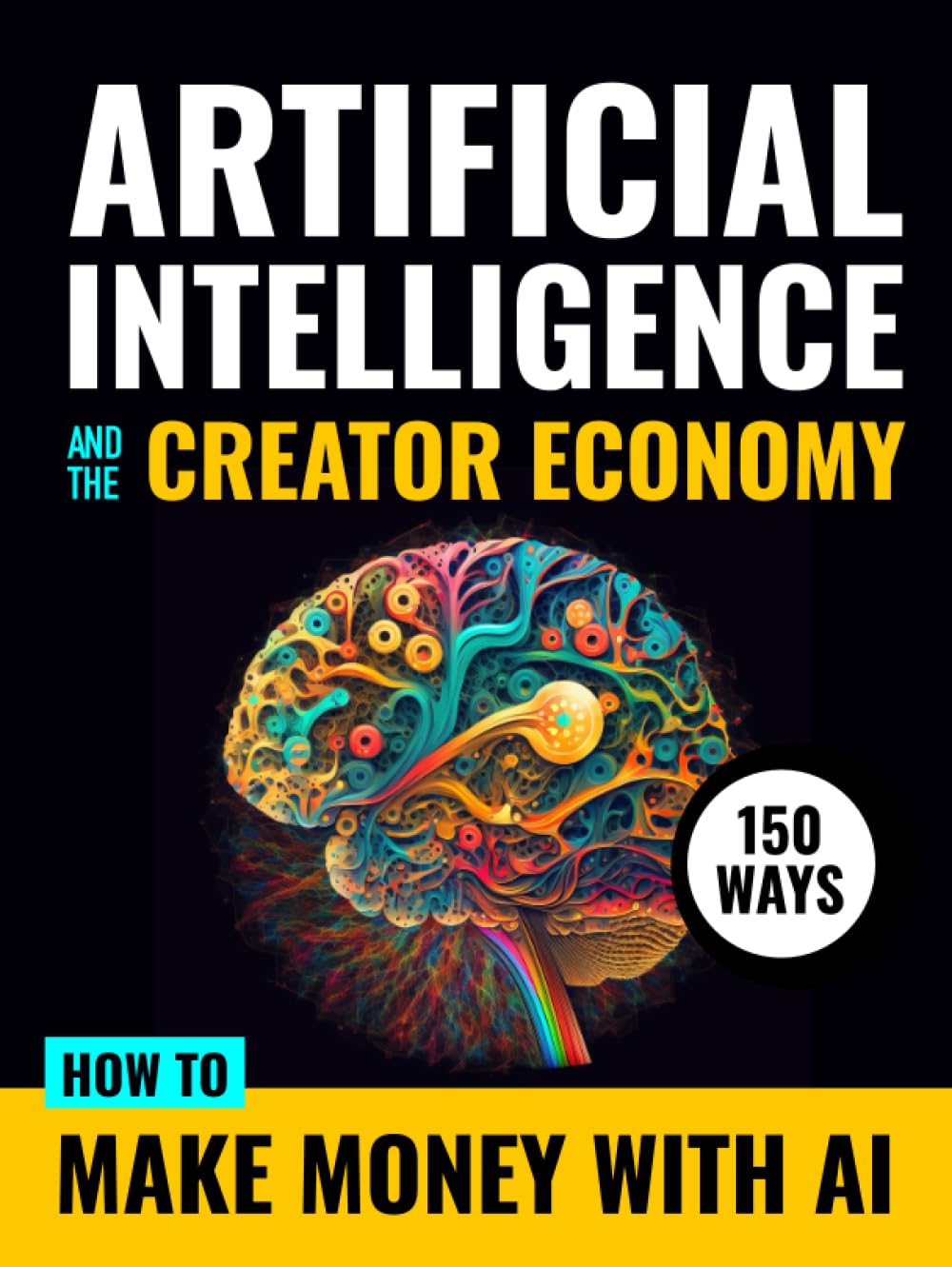 Artificial Intelligence and the Creator Economy: How to Make Money with AI - 150 Ways with Chat GPT Quick Reference Starter Prompts baixar o livro de graça