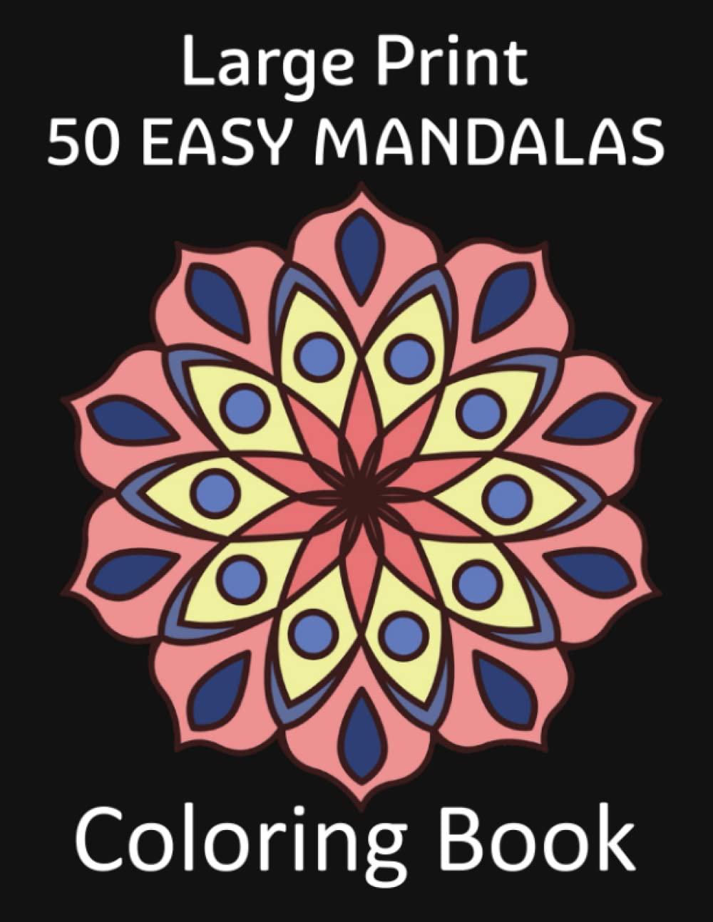 ler totalmente Large Print 50 Easy Mandalas Coloring Book: 50 Simple Mandalas Design To Color for Beginners, Teens And Adults.