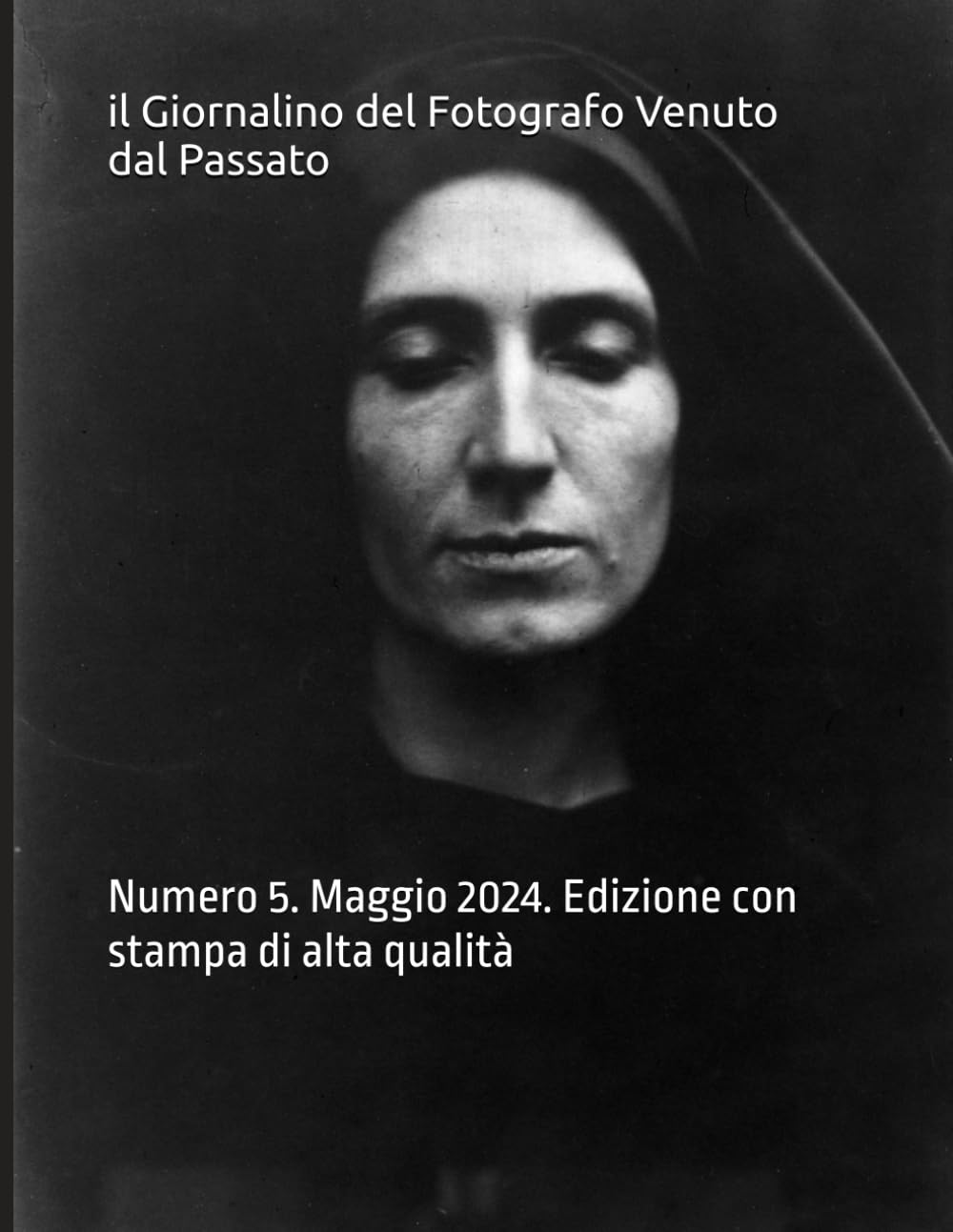 il Giornalino del Fotografo Venuto dal Passato: Numero 5. Maggio 2024. Edizione con stampa di alta qualità (Italian Edition) baixar o livro de graça